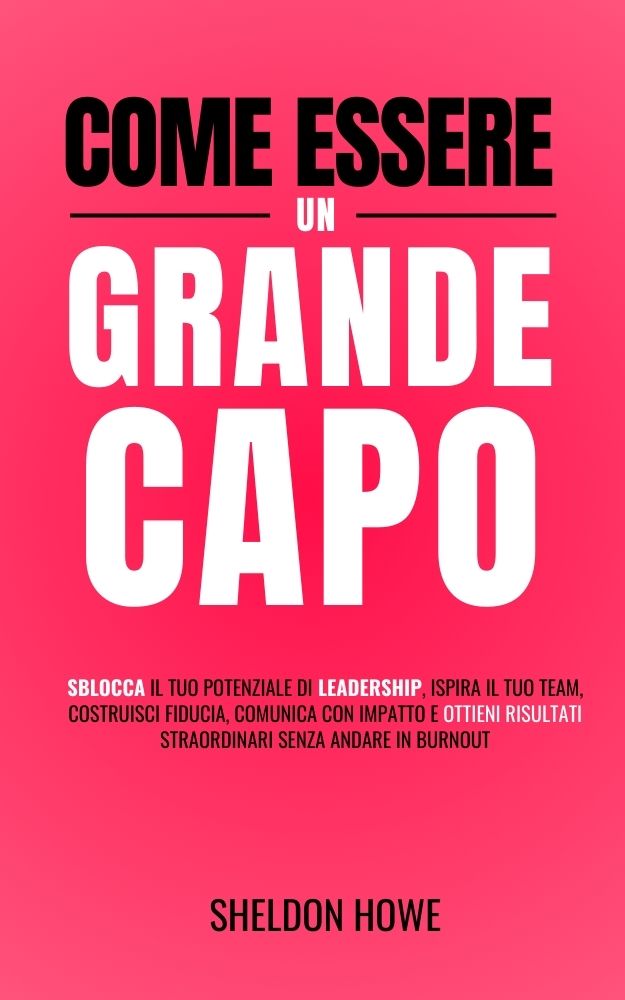 Come Essere un grande capo - Sheldon Howe